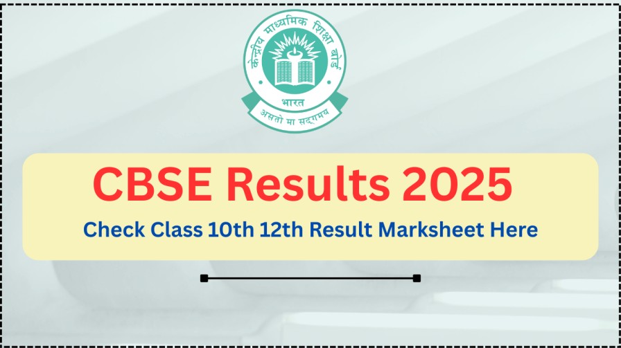 CBSE Results 2025 Link for Class 10th 12th